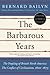 The Barbarous Years: The Peopling of British North America--The Conflict of Civilizations, 1600-1675