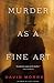 Murder As A Fine Art by David Morrell