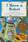 I Have a Robot Below Level Grade 1: Harcourt School Publishers Trophies I Have a Robot Below Level Grade 1: Harcourt School Publishers Trophies