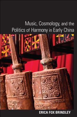Music, Cosmology, and the Politics of Harmony in Early China (Chinese Philosophy Culture)