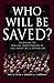 Who Will Be Saved? by Paul R. House