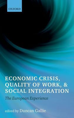 Economic Crisis, Quality of Work, and Social Integration: The European Experience (Hardcover)