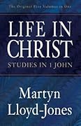 Life in Christ: Studies in 1 John