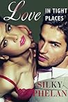 Love in Tight Places by Silky Phelan