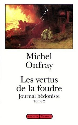 Les vertus de la foudre (Journal hédoniste, #2)