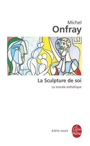 La Sculpture de soi: La Morale esthétique (Pocket Book)
