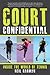 Court Confidential: Inside ...