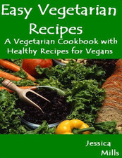 Easy Vegetarian Recipes - A Vegetarian Cookbook with Healthy Recipes (Kindle Edition)