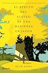 El efecto del aleteo de una mariposa en Japón by Ruth Ozeki