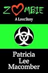 Zombie - A Love Story by Patricia Lee Macomber