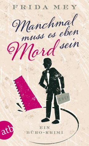 Manchmal muss es eben Mord sein: Ein Büro-Krimi (Paperback)