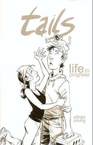 Tails: Life in Progress