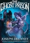The Ghost Prison by Joseph  Delaney