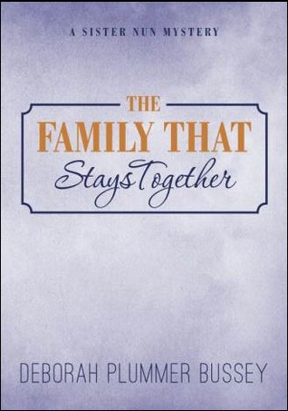 The Family That Stays Together (A Sister Nun Mystery, #2)