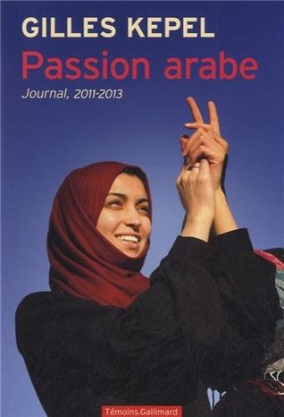 Passion arabe: Journal, 2011-2013 (Paperback)