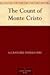 The Count of Monte Cristo by Alexandre Dumas