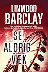 Se aldrig væk by Linwood Barclay