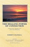 The Healing Power of Connection: A Simple Path to Self-Discovery and the Joy of Belonging The Healing Power of Connection: A Simple Path to Self-Discovery and the Joy of Belonging