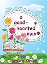 A Good-Hearted Man