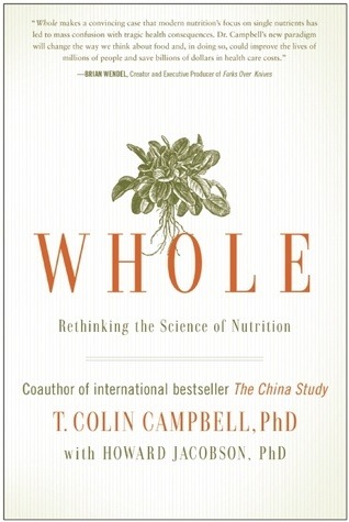Whole: Rethinking the Science of Nutrition