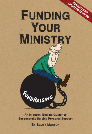 Funding Your Ministry: An In-Depth, Biblical Guide for Successfully Raising Personal Support (Paperback)