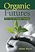 Organic Futures: The Case for Organic Farming
