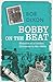 Bobby on the Beat: Memoirs ...