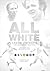 All White: One Hundred Grea...