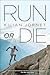 Run or Die