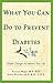 What You Can Do to Prevent Diabetes by Annette Maggi M.S.  R.D.