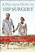 A Practical Guide to Hip Surgery: From Pre-Op to Recovery