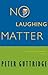 No Laughing Matter