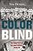 Color Blind: The Forgotten ...