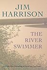 The River Swimmer by Jim Harrison