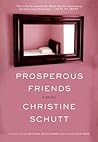 Prosperous Friends by Christine Schutt