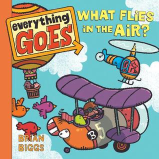 Everything Goes: What Flies in the Air? (Board Book)