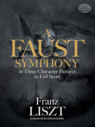 A Faust Symphony in Three Character Pictures in Full Score (Paperback)