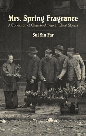 Mrs. Spring Fragrance: A Collection of Chinese-American Short Stories (Dover Literature: Short Stories)