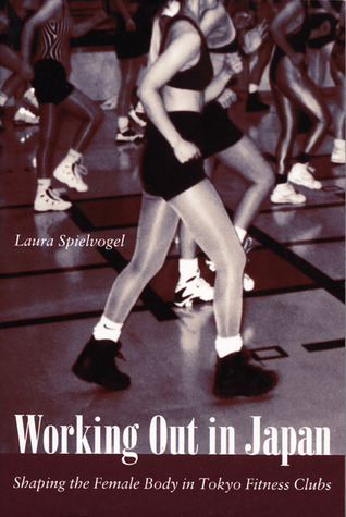 Working Out in Japan: Shaping the Female Body in Tokyo Fitness Clubs (Paperback)