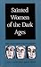 Sainted Women of the Dark Ages
