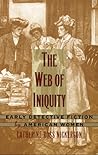 The Web of Iniquity: Early Detective Fiction by American Women