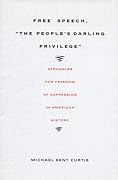 Free Speech, "The People's Darling Privilege": Struggles for Freedom of Expression in American History
