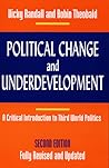 Political Change and Underdevelopment: A Critical Introduction to Third World Politics Political Change and Underdevelopment: A Critical Introduction to Third World Politics