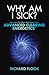 Why Am I Sick?: How to Find Out What's Really Wrong Using Advanced Clearing Energetics
