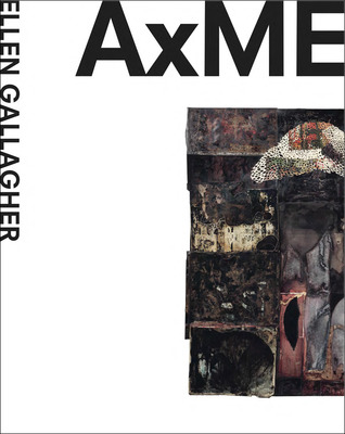 Ellen Gallagher: AxME (Paperback)