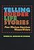 Telling Border Life Stories: Four Mexican American Women Writers (Volume 18) (Rio Grande/Río Bravo: Borderlands Culture and Traditions)