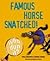 Famous Horse Snatched by Paul Holper