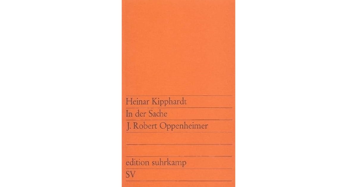 In Der Sache Robert Oppenheimer In der Sache J. Robert Oppenheimer by Heinar Kipphardt