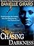 Chasing Darkness by Danielle Girard