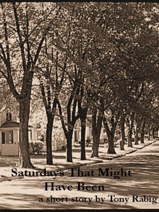 SaturdaysThat Might Have Been